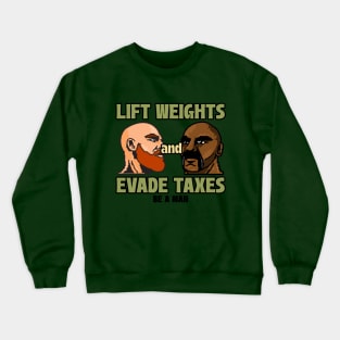 LIFT WEIGHTS & EVADE TAXES Crewneck Sweatshirt